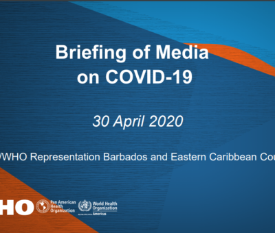 Briefing of Media on COVID-19 on 30 April 2020 by PAHO/WHO Representation Barbados and Eastern Caribbean Countries